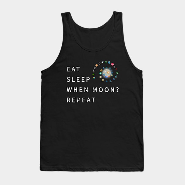 Eat Sleep When Moon Repeat Crypto Currency Blockchain Tank Top by ElkeD